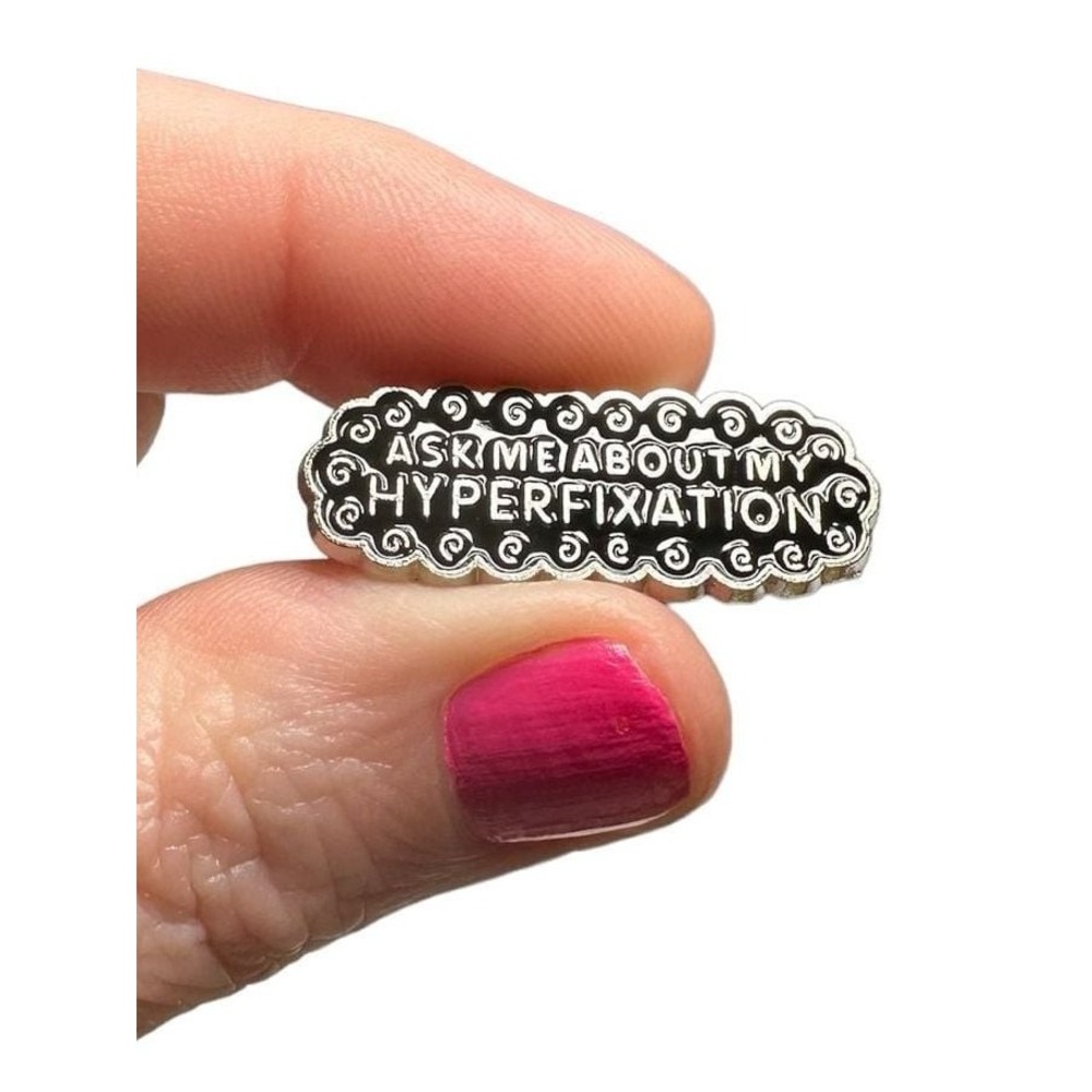 Ask Me About My Hyperfixation Enamel Lapel Pin